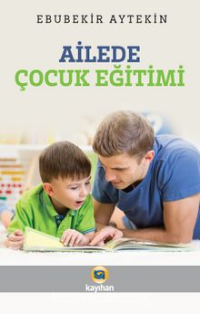 Ailede Çocuk Eğitimi - Ebubekir Aytekin