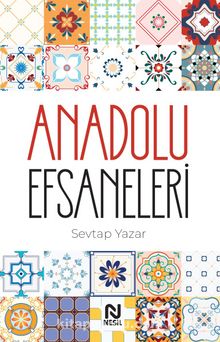 Anadolu Efsaneleri - Sevtap Yazar