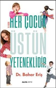 Her Çocuk Üstün Yeteneklidir - Bahar Eriş