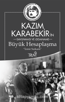 Büyük Hesaplaşma & İzmir Suikastı - Kazım Karabekir