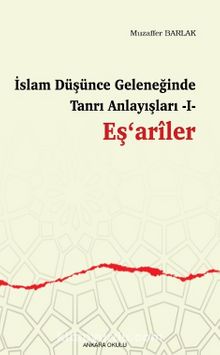 İslam Düşünce Geleneğinde Tanrı Anlayışları 1 / Eş‘ariler - Muzaffer Barlak