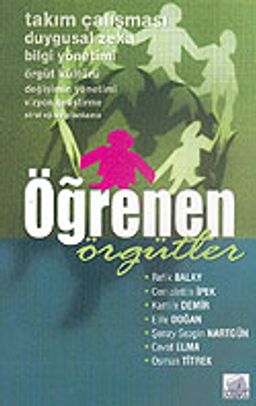 Öğrenen Örgütler (Takım Çalışması Duygusal Zeka Bilgi Yönetimi Örgüt Kültürü)