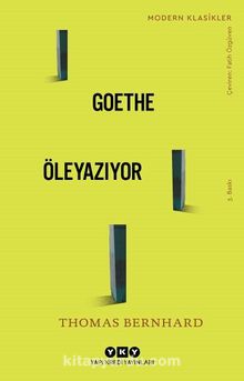 Goethe Öleyazıyor - Thomas Bernhard