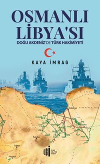 Osmanlı Libyası & Doğu Akdeniz'de Türk Hakimiyeti