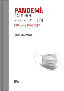 Pandemi: Salgının Medikopolitiği Covıd-19 Kronikleri