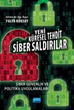 Yeni Küresel Tehdit: Siber Saldırılar Siber Güvenlik ve Politika Uygulamaları