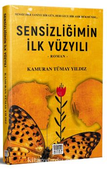 Sensizliğimin İlk Yüzyılı - Kamuran Tümay Yıldız