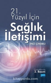 21.Yüzyıl İçin Sağlık İletişimi - İnci Çayırlı