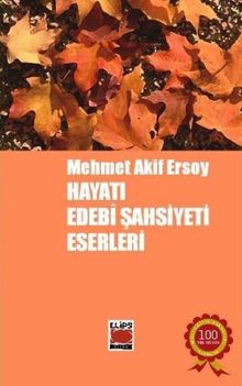 Mehmet Akif Ersoy Hayatı, Edebi Şahsiyeti, Eserleri