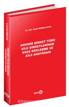 Anonim Şirket Türü Aile Şirketlerinde Esas Sözleşme ve Aile Anayasası - Betül Kondu Kaya