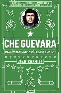 Che Guevara : Devrimden Başka Bir Hayat Yoktur