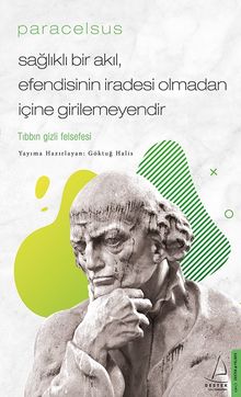 Paracelsus / Sağlıklı Bir Akıl, Efendisinin İradesi Olmadan İçine Girilemeyendir