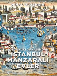 Ege’nin İki Yakasından İstanbul Manzaralı Evler