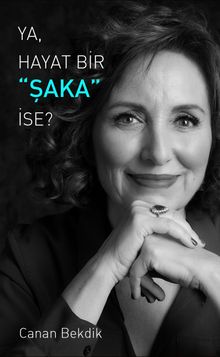 Ya, Hayat Bir Şaka İse?