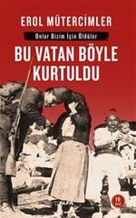 Bu Vatan Böyle Kurtuldu: Onlar Bizim İçin Öldüler&