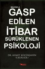 Balyozla Gasp Edilen İtibar Sürüklenen Psikoloji