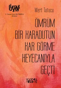 Ömrüm Bir Karadutun Kar Görme Heyecanıyla Geçti