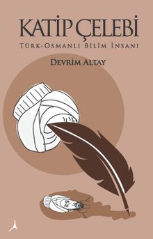 Katip Çelebi & Türk-Osmanlı Bilim İnsanı