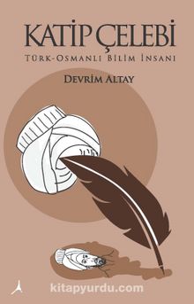 Katip Çelebi & Türk-Osmanlı Bilim İnsanı - Devrim Altay
