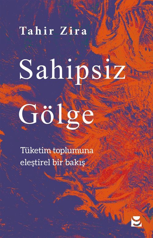 Sahipsiz Gölge & Tüketim Toplumuna Eleştirel Bir Bakış