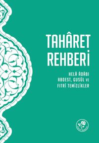 Taharet Rehberi & Hela Adabı, Abdest, Gusül ve Fıtri Temizlikler