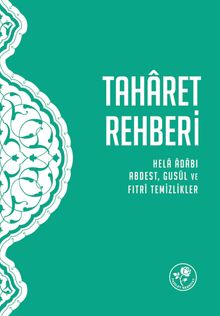Taharet Rehberi & Hela Adabı, Abdest, Gusül ve Fıtri Temizlikler