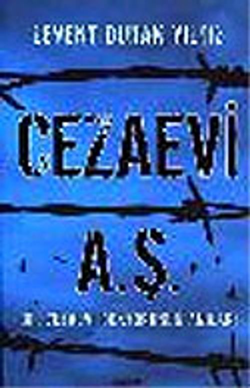 Cezaevi A.Ş. & Bir Cezaevi Doktorunun Anıları