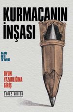 Kurmacanın İnşası & Oyun Yazarlığına Giriş