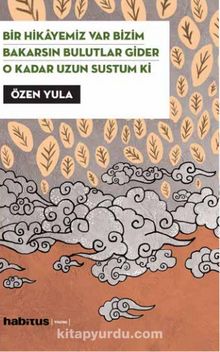 Bir Hikayemiz Var Bizim - Bakarsın Bulutlar Gider - O Kadar Uzun Sustum Ki (3 Oyun Birarada) - Özen Yula