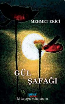 Gül Şafağı - Mehmet Ekici