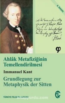 Ahlak Metafiziğinin Temellendirilmesi - Immanuel Kant