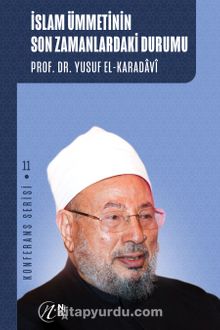 İslam Ümmetinin Son Zamanlardaki Durumu - Prof. Dr. Yusuf el-Karadavi