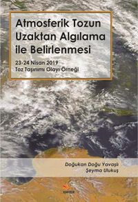 Atmosferik Tozun Uzaktan Algılama ile Belirlenmesi & 23-24 Nisan 2019 Toz Taşınımı Olayı Örneği