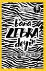 Bana Zebra Deyin
