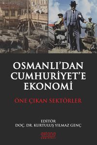 Osmanlı'dan Cumhuriyet'e Ekonomi & Öne Çıkan Sektörler