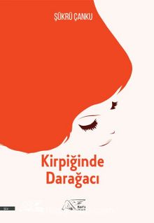 Kirpiğinde Darağacı - Şükrü Çanku