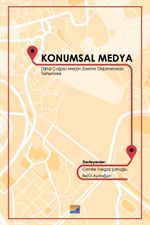 Konumsal Medya & Dijital Çağda Mekan Üzerine Disiplinlerarası Tartışmalar