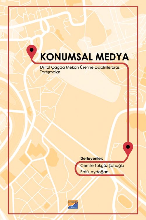 Konumsal Medya & Dijital Çağda Mekan Üzerine Disiplinlerarası Tartışmalar