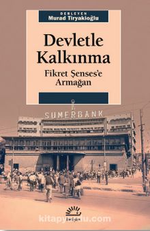 Devletle Kalkınma & Fikret Şenses’e Armağan - Bilinmeyen Yazar