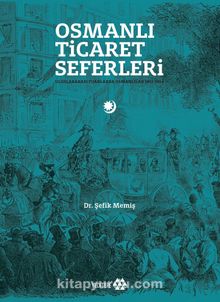 Osmanlı Ticaret Seferleri - Şefik Memiş