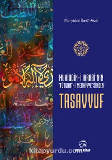 Muhiddin-i Arabi'nin Futuhat-I MekkiyeSinden Tasavvuf - Muhyiddin İbn Arabi