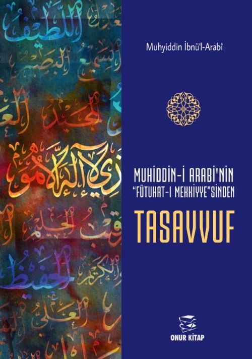 Muhiddin-i Arabi'nin "Futuhat-I Mekkiye"Sinden Tasavvuf 