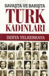 Savaşta ve Barışta Türk Kadınları