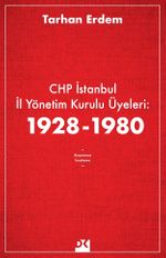 CHP İstanbul İl Yönetim Kurulu Üyeleri: 1928-1980
