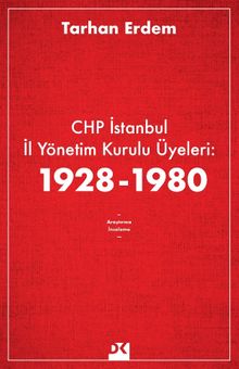 CHP İstanbul İl Yönetim Kurulu Üyeleri: 1928-1980