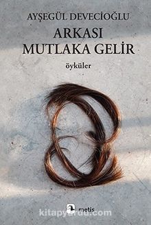 Arkası Mutlaka Gelir - Ayşegül Devecioğlu