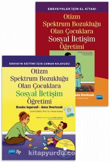 Otizm Spektrum Bozukluğu Olan Çocuklara Sosyal İletişim Öğretimi - Ebeveyn Eğitimi İçin Uzman Kılavuzu + Ebeveynler İçin El Kitabı / Teaching Social Communication To Children With Autism - A Practitioner’s Guide To Parent Training + A Manual For Parents /