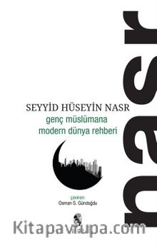 Genç Müslümana Modern Dünya Rehberi - Seyyid Hüseyin Nasr