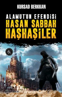 Alamut’un Efendisi Hasan Sabbah ve Haşhaşiler - Kürşad Berkkan