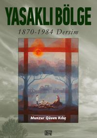 Yasaklı Bölge & 1870-1984 Dersim